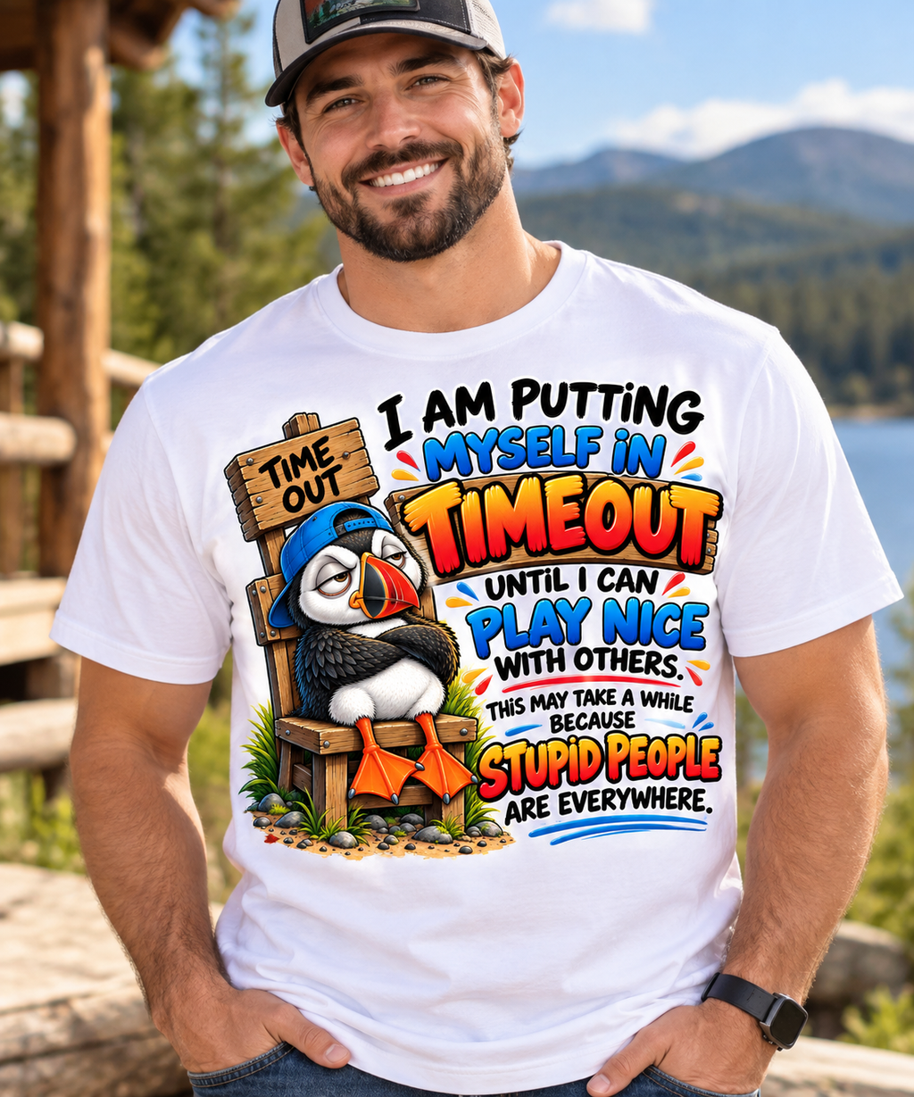 I Am Putting Myself in Timeout T-Shirt — Grumpy Puffin